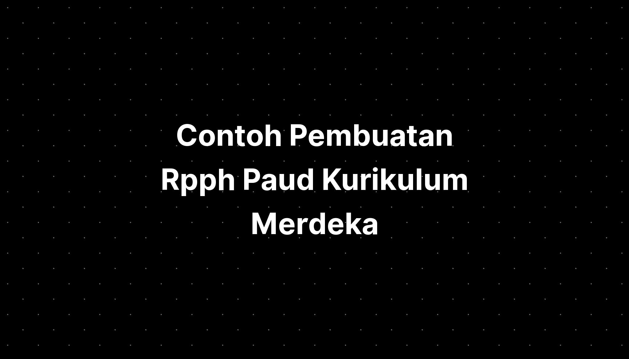 Contoh Pembuatan Rpph Paud Kurikulum Merdeka - IMAGESEE